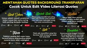 Mereka cukup bersemangat membuat berbagai macam proposal untuk kegiatan organisasi yang mereka ikuti. Bagi Mentahan Quotes Background Transparan Buat Edit Video Literasi Kinemaster Quotes Harian 6 Youtube