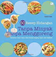 Satu di antara olahan tempe yang mudah dibuat di rumah adalah dengan cara ditumis. 50 Resep Hidangan Tanpa Minyak Tanpa Menggoreng Indonesian Edition Emir Threes 9789792265019 Amazon Com Books