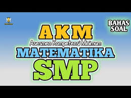 Contoh Soal Akm Asesmen Kompetensi Minimum Pada Matematika Smp Youtube