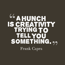 Frank russell capra (born francesco rosario capra; Frank Capra S Quote About Hunch A Hunch Is Creativity Trying