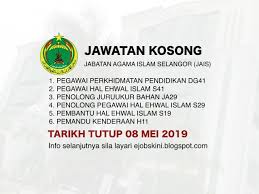 Kerja kosong kerajaan & swasta mengikut negeri. Jawatan Kosong Jabatan Agama Islam Selangor Jais Tarikh Tutup 08 Mei 2019
