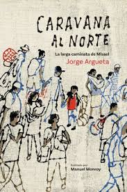 Caravana Al Norte: La Larga Caminata de Misael [Book]