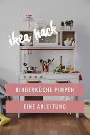 Ikea Kinderkuche Pimpen Eine Kleine Anleitung Mini Stil Ikea Kinderkuche Ikea Kids Ikea Kinderkuche Gepimpt