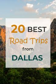 20 Best Road Trips From Dallas Lazytrips Road Trip Fun Day Trips From Dallas Texas Destinations