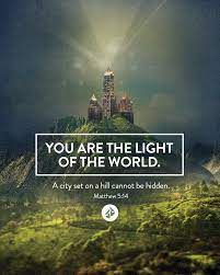 You Are The Light Of The World A Town Built On A Hill Cannot Be Hidden Neither Do People Light A Light Of The World You Are The Father Spiritual Inspiration
