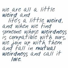 Weird | Fabulous Quotes via Relatably.com