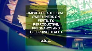 Impact Of Artificial Sweeteners On Fertility Reproductive Pregnancy And Offspring Health Outcomes Fx Medicine