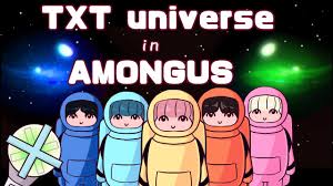 Thank you for your patience while i worked on this!!! Txt Animation Txt Universe In Among Us Ft Moa Youtube