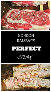 Gordon Ramsay S Perfect Steak Keat S Eats