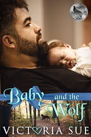 Baby and the Wolf (Shifter Rescue #1) by Victoria Sue