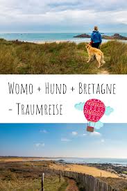 Wohnmobil Urlaub Mit Hund In Der Schonen Bretagne Urlaub Mit Hund Bretagne Wohnmobil Touren