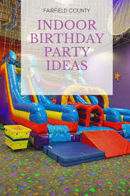 Best Indoor Birthday Parties In 2020 Indoor Birthday Parties Indoor Birthday Birthday Party Places