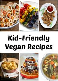 Kid Friendly Vegan Recipes Vegan Kids Recipes Vegetarian Meals For Kids Vegan Recipes