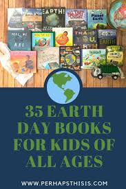 Over 35 Earth Day Books For Kids Of All Ages Read Aloud Funny Books For Kids Day Book Planet Books