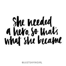 She Needed A Hero And That S What She Became Jets Swimwear On Instagram Be A Friday Night Hero Happy Weekend Lovers Justsayingirl Hero Quotes Powerful Quotes Inspirational Quotes