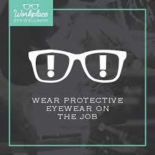If Your Workplace Requires Protective Eyewear Please Wear It Eye Injuries In The Workplace Are Far Too Common Optician Marketing Optometry Protective Eyewear