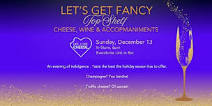 Let's Get Fancy: Top Shelf Cheese, Wine ...