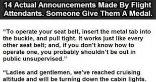 This is one of the funniest flight attendant quotes that i've seen. 14 Actual Announcements Made By Flight Attendants
