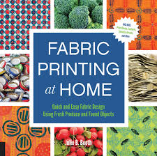 To achieve best results when you design your own custom fabric labels, keep your label design clean and bold. Fabric Printing At Home Quick And Easy Fabric Design Using Fresh Produce And Found Objects Includes Print Blocks Textures Stencils Resists And More Booth Julie 9781592539529 Amazon Com Books
