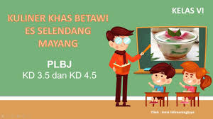 Contoh rpp plbj kelas 2b. Plbj Kd 3 5 Kuliner Khas Betawi Es Selendang Mayang Youtube