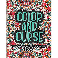 Adult cuss word coloring book swear word and curse word coloring pages for adults digital download coloringbooks4you sale price $3.10 $ 3.10 Buy Color And Curse A Funny Swear Word Adult Coloring Book To Reduce Stress And Relaxation Paperback November 16 2020 Online In Turkey B08nmjc6wx