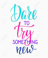 Try new things in a note. Dare To Try Something New Quote Lettering Calligraphy Inspiration Stock Photo Picture And Royalty Free Image Image 80230410