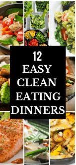 12 Easy Clean Eating Dinner Recipes Ready To Eat In 30 Minutes Quick Clean Eating Recipes Clean Dinner Recipes Quick Clean Eating