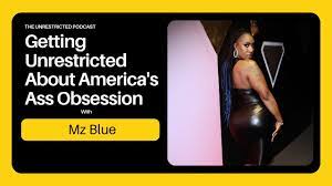 Getting Unrestricted About America's Ass Obsession with Mz Blue | Full  Episode - YouTube