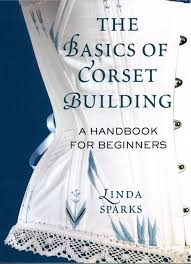Flossed Corset On The Cover Of The Basics Of Corset Building By Linda Sparks Corset Pattern Sewing Techniques Sewing