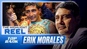 The Highlight Reel: Erik Morales Reflects On His Legendary Career