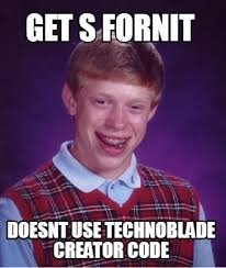 480 x 360 jpeg 11 кб. Meme Creator Funny Get S Fornit Doesnt Use Technoblade Creator Code Meme Generator At Memecreator Org