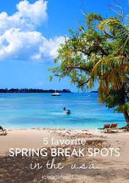 5 Favorite Spring Break Spots In The Us Iowa Girl Eats Spring Break Vacations Best Spring Break Destinations Spring Break Vacation Spots