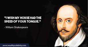 It is not hard to imagine a young mind shying away from his written works. 100 Best William Shakespeare Quotes Full Of Wisdom To Influence Your Day Wealthy Celebrity