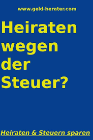 Durch Heiraten Steuern Sparen Heiraten Steuern Sparen Sparen