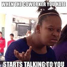 We All Have That One Dumbass Coworker U Wish You Could Just Slap 9gag