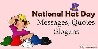 National Hat Day Messages Hat Quotes Sayings And Slogans Hat Quotes Hat Day Sayings