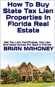 How To Buy State Tax Lien Properties In Florida Real Estate Get Tax Lien Certificates Tax Lien And Deed Homes Fo Ohio Real Estate State Tax Texas Real Estate