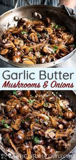 Garlic Butter Mushrooms With Caramlized Onions White On Rice Couple Recipe Mushroom Recipes Healthy Mushroom Side Dishes Garlic Butter Mushrooms