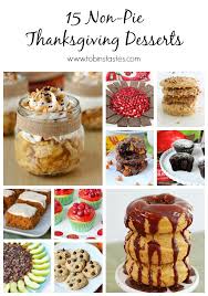 Thanksgiving desserts that aren t pie. Tobins Tastes 15 Thanksgiving Desserts That Aren T Pie