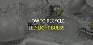 Can led light be recycled? How To Recycle Led Light Bulbs Ledwatcher