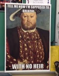 My Ap Euro Teacher Just Put This Henry Viii Poster In His Room Funny Euro Teacher Henry Viii Poster Humor Historical Humor History Humor History Jokes