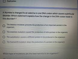 Are a type of point mutation b. Why Is Frameshift Mutation Harmful