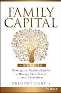 Family Capital: Working with Wealthy Families to Manage Their Money Across Generations