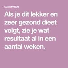 Als Je Dit Lekker En Zeer Gezond Dieet Volgt Zie Je Wat Resultaat Al In Een Aantal Weken Dieet Gezond Dieet Gezond