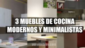 Mira el vídeo y encontrar la mejor colección de diseño para el hogar y la decoración. 3 Muebles De Cocina Con Disenos Modernos Y Minimalistas