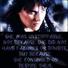 She Was Unstoppable Not Because She Did Not Have Failures Or Doubts But Because She Continued On Despite Them Xena Warrior Pr Xena Warrior Xena Warrior Princess Warrior Princess