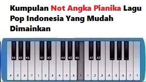 Kumpulan Not Angka Pianika Lagu Pop Indonesia Yang Mudah Dimainkan Calonpintar Com