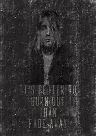 It's better to burn out than fade away quote. Kurt Cobain Illustration Ft Quote The Prints Loft Drawings Illustration People Figures Celebrity Musicians Artpal