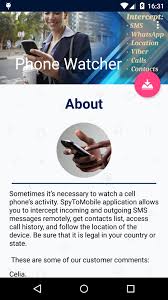 Todo aquel que quiera espiar un teléfono móvil o localizarlo, rastrearlo, leer los sms, la lista de contactos o el historial de llamadas. Phone Watcher For Android Apk Download