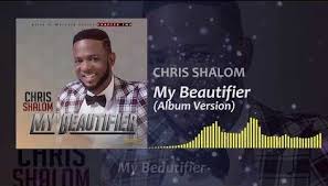 Audio Mp3 Chris Shalom My Beautifier Listen Download New Gospel Song Wakristo Gospel Music Gospel Song Songs Gospel Music